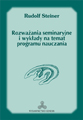 Rudolf Steiner - Rozważania seminaryjne i wykłady na temat programu nauczania