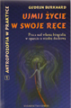 Gurdun Burkhard - Ujmij życie w swoje ręce